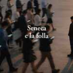Seneca e la folla: perché senza accorgercene iniziamo a pensare come gli altri
