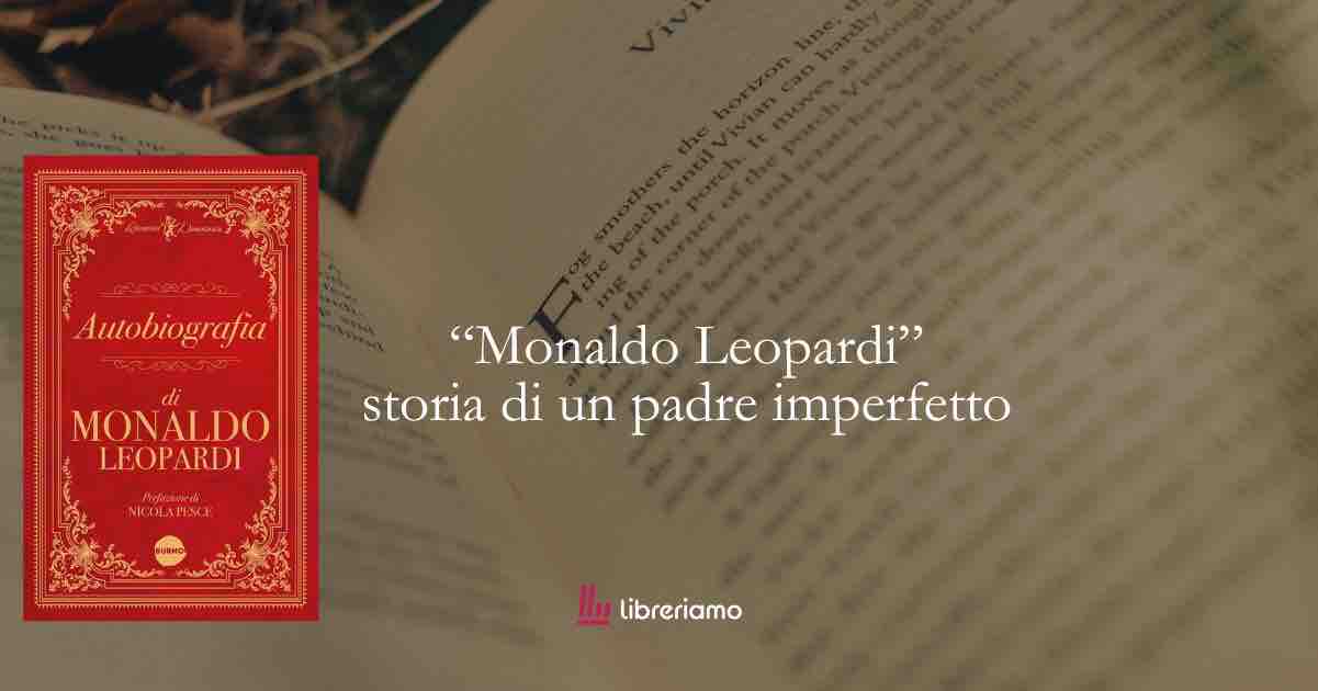 "Autobiografia" di Monaldo Leopardi il libro che ci rivela il padre di Giacomo Leopardi 1 “Autobiografia” di Monaldo Leopardi il libro che ci rivela il padre di Giacomo Leopardi
