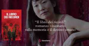 “Il libro dei ricordi” il libro visionario sulla memoria e il destino umano