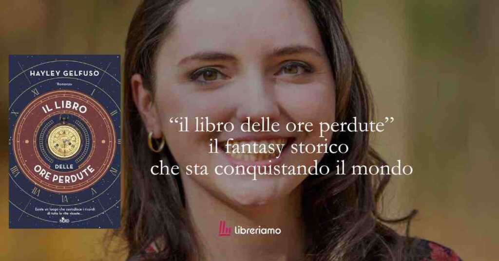 “Il libro delle ore perdute” il fantasy storico che sta conquistando il mondo