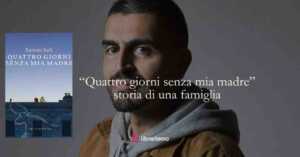 “Quattro giorni senza mia madre” storia di una scomparsa, di una rottura, di una famiglia