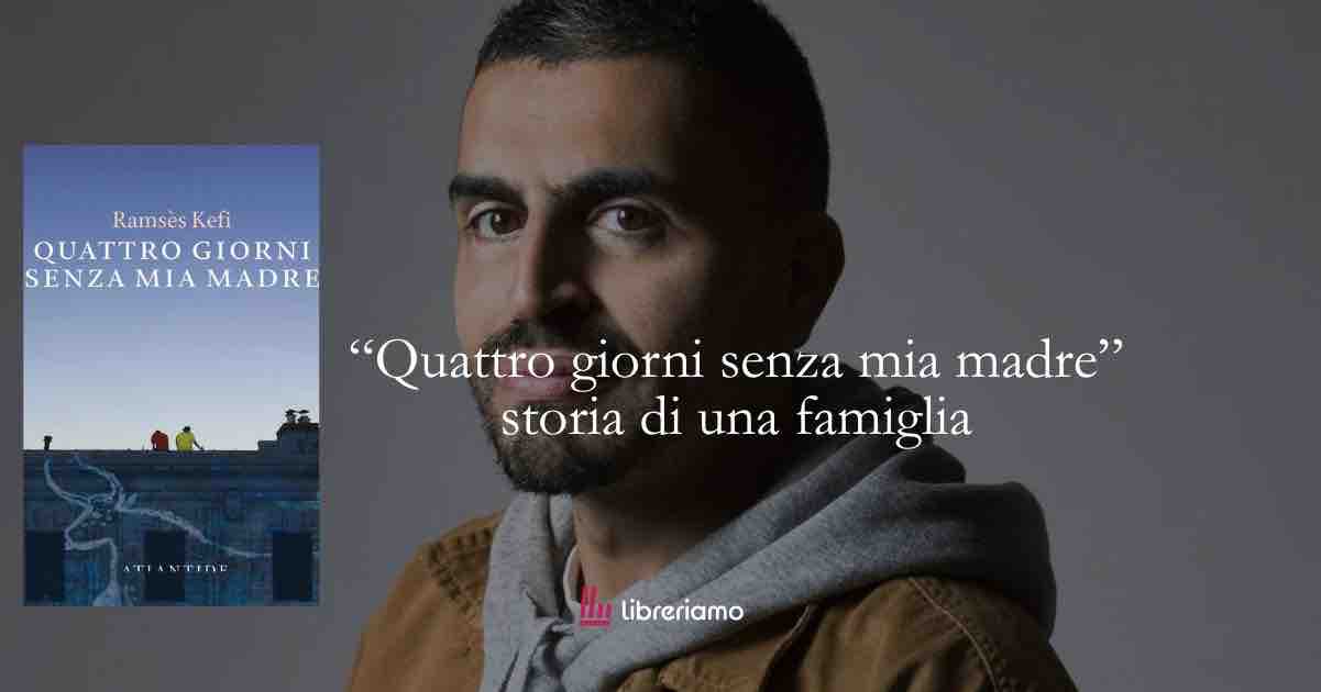 “Quattro giorni senza mia madre” storia di una scomparsa, di una rottura, di una famiglia