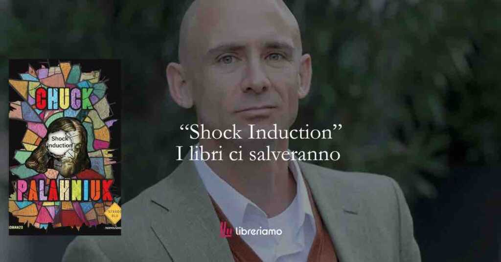 “Shock Induction” Chuck Palahniuk immagina un futuro in cui leggere può diventare un atto sovversivo