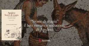 “Storie di magia” il lato oscuro e seducente di Apuleio