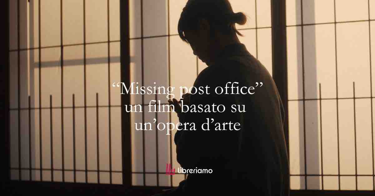 “The missing post office” Il film giapponese sulle lettere perdute che ha commosso il mondo