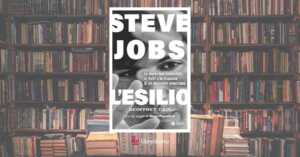 Arriva in libreria “L’esilio”, un libro su Steve Jobs che insegna il valore del fallimento