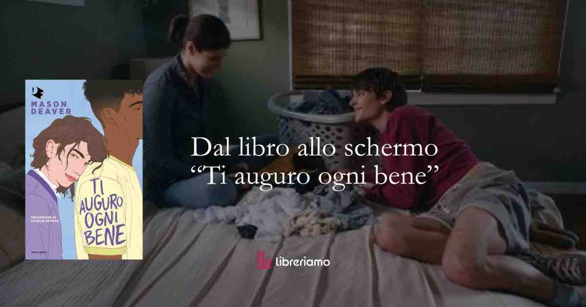 Dal libro allo schermo "Ti auguro ogni bene" 1 Ti auguro ogni bene Dal libro allo schermo