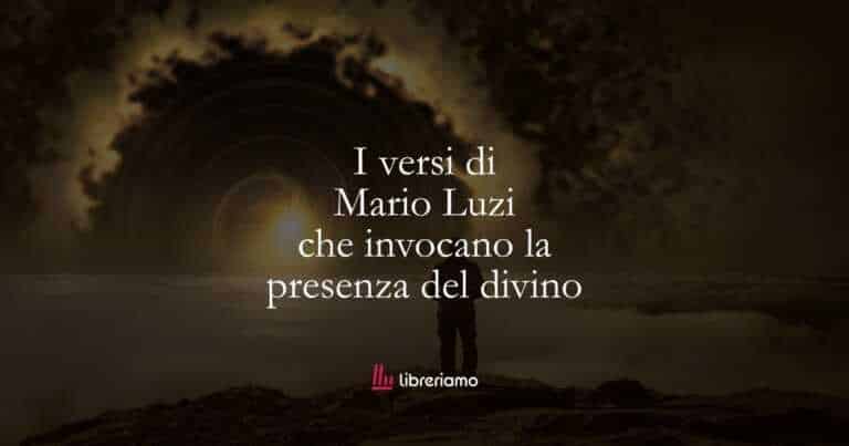 I versi di Mario Luzi che invocano la presenza del divino