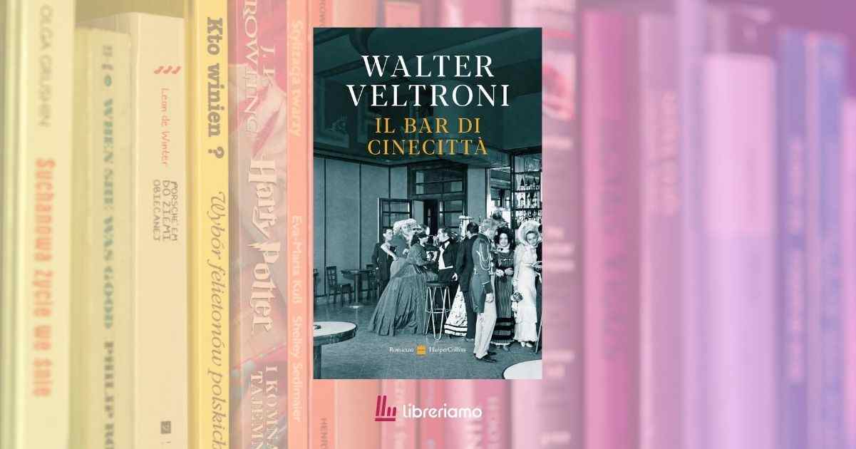 "Il bar di Cinecittà", il nuovo libro di Walter Veltroni che celebra le vite normali 1 Il bar di Cinecittà, il nuovo libro di Walter Veltroni che celebra le vite normali