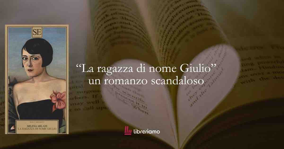 “La ragazza di nome Giulio” il romanzo scandaloso che sfidò l’Italia degli anni sessanta