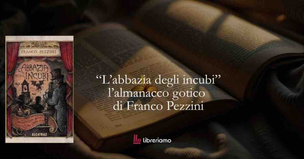 L’abbazia degli incubi lo straordinario almanacco gotico di uno dei massimi esperti del gotivo vittoriano