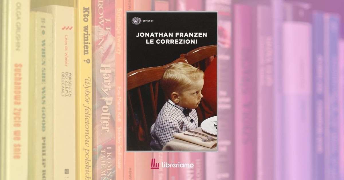 “Le correzioni” di Jonathan Franzen, un romanzo per capire la società americana
