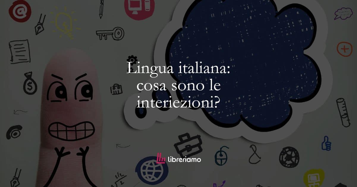 Lingua italiana: cosa sono le interiezioni?