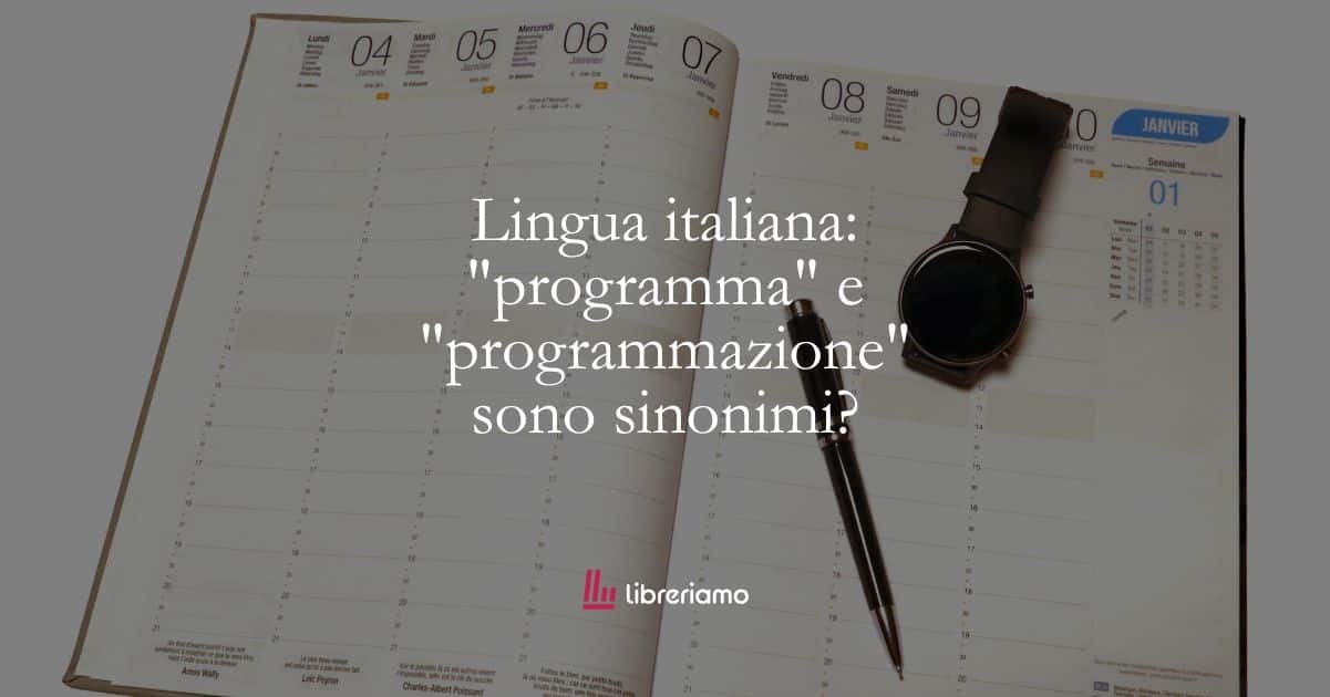 Lingua italiana: “programma” e “programmazione” sono sinonimi?