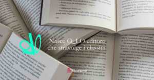 O_LO editore la nuova casa editrice che vuole reinventare i classici attraverso trilogie tematiche