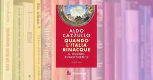 “Quando l’Italia rinacque”, un viaggio alle radici della nostra bellezza