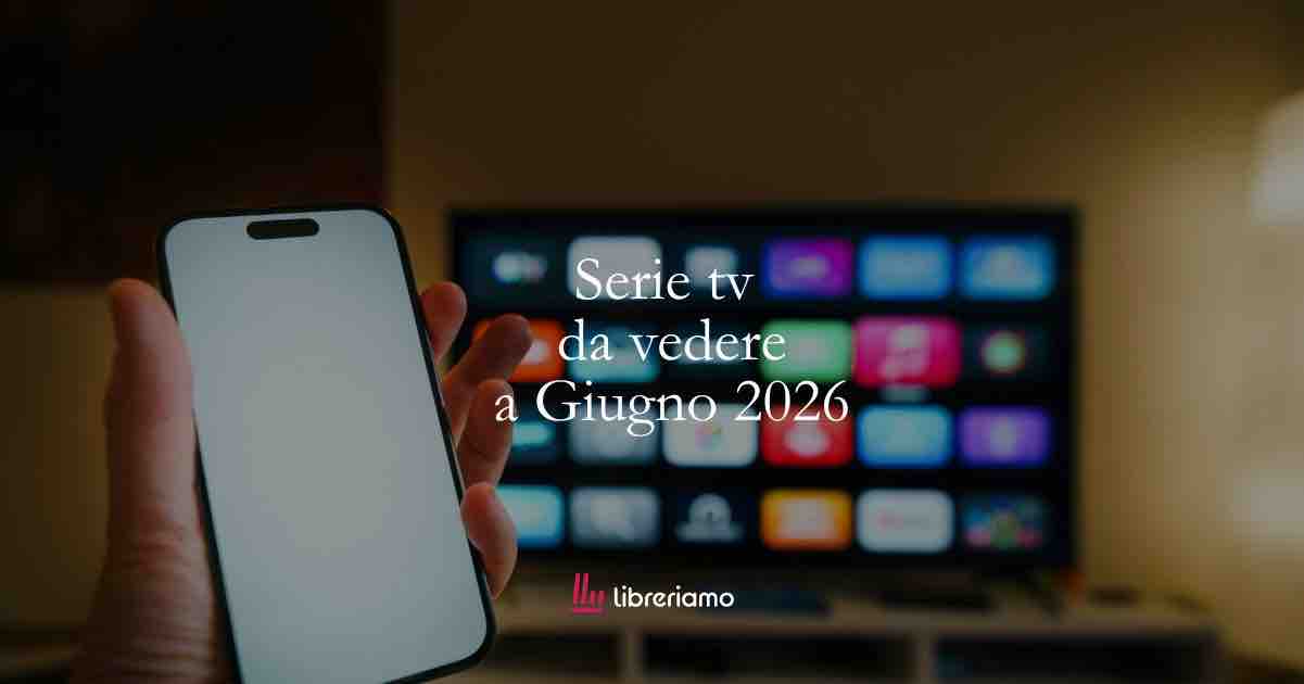 Serie Tv in uscita a giugno 2026