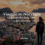 Viaggio culturale in Norvegia: la geografia della luce e del silenzio