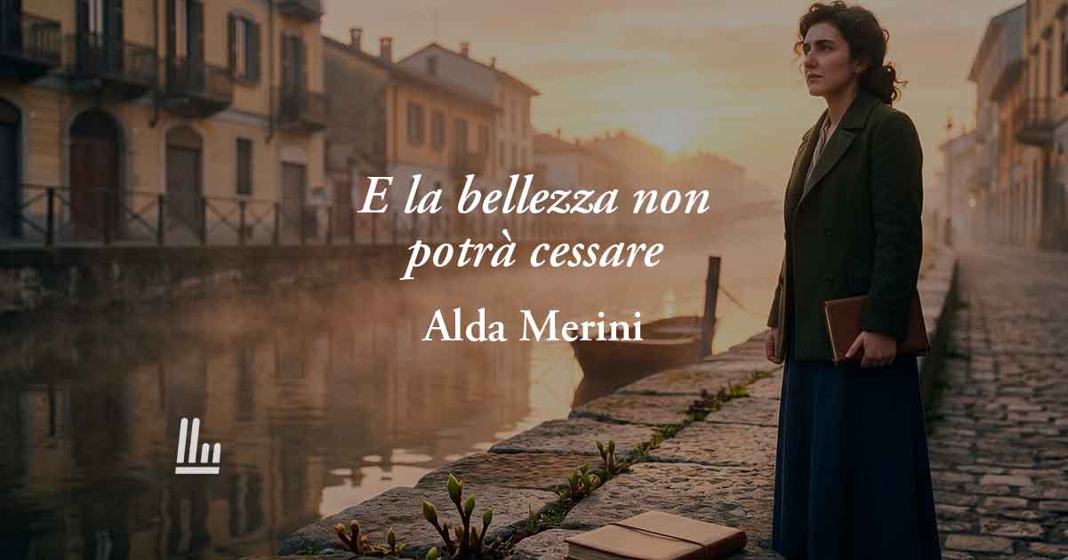 E la bellezza non potrà cessare (1955) di Alda Merini: la poesia che insegna a reagire al dolore