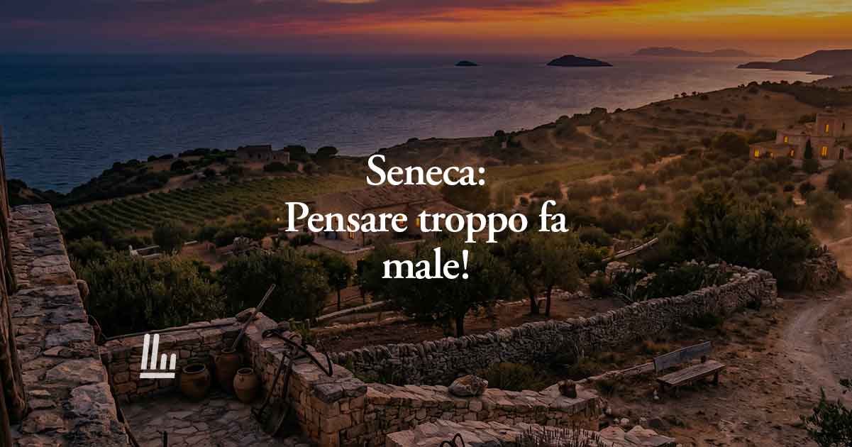 Pensare troppo: per Seneca fa male alla felicità e al benessere