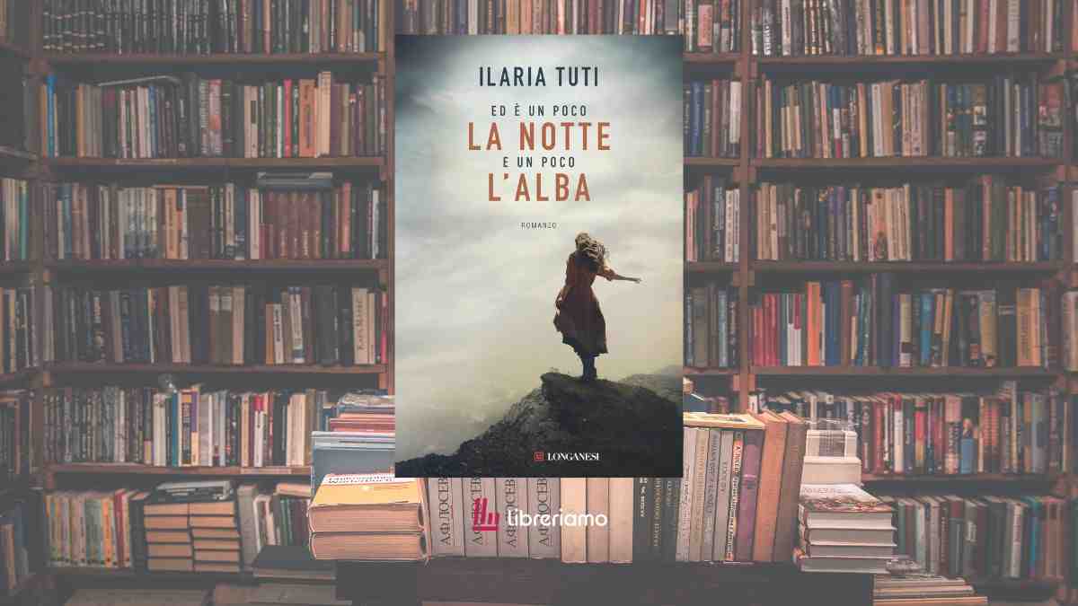 "Ed è un poco la notte e un poco l'alba": il romanzo di Ilaria Tuti sulla forza silenziosa delle donne 1 Ed è un poco la notte e un poco l'alba il romanzo di Ilaria Tuti sulla forza silenziosa delle donne