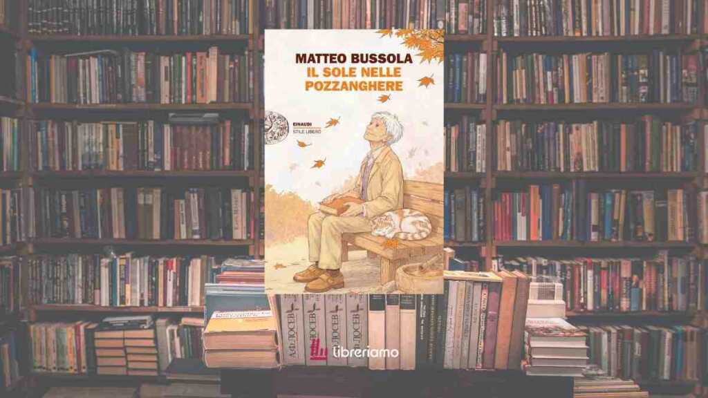 "Il sole nelle pozzanghere" di Matteo Bussola ci insegna a trovare la luce nelle crepe della vita 6 “Il sole nelle pozzanghere” di Matteo Bussola ci insegna a trovare la luce nelle crepe della vita