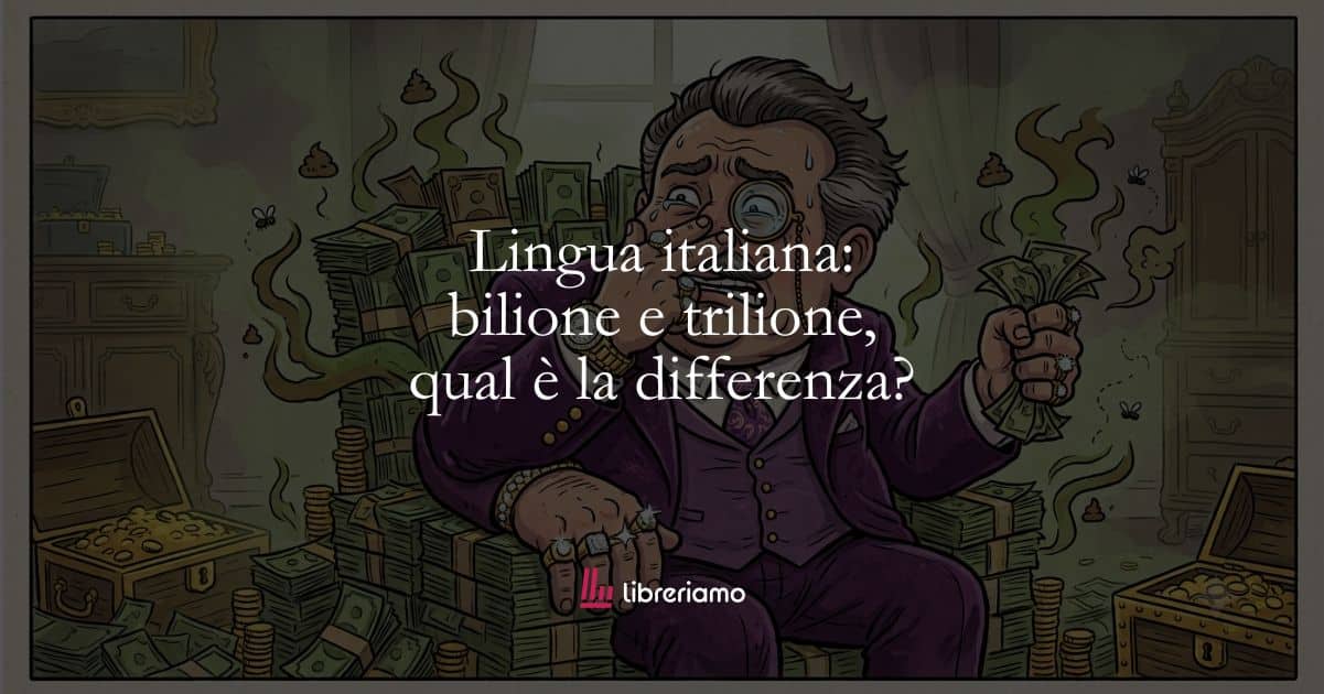 Lingua italiana: bilione e trilione, qual è la differenza?