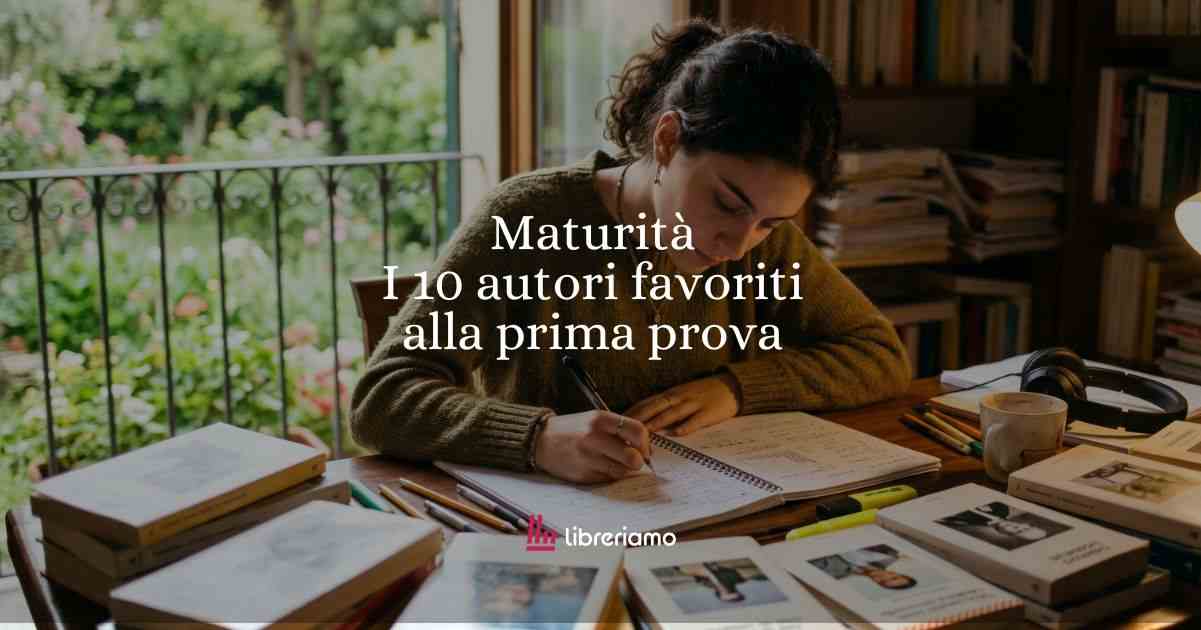 Maturità: i 10 autori più frequenti alla prima prova e i consigli per collegarli all'orale 1 Maturità: i 10 autori più frequenti alla prima prova e i consigli per collegarli all'orale