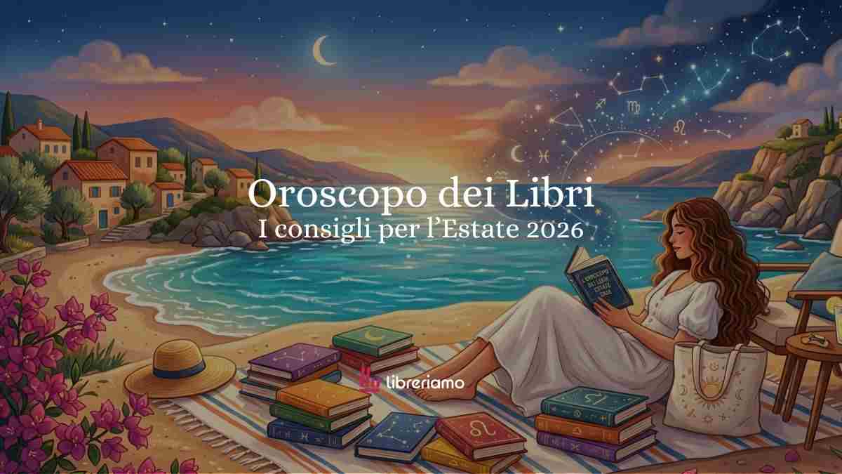 Oroscopo dei libri estate 2026, i libri da leggere sotto l'ombrellone secondo gli astri 1 Oroscopo dei libri estate 2026, i libri da leggere sotto l’ombrellone secondo gli astri
