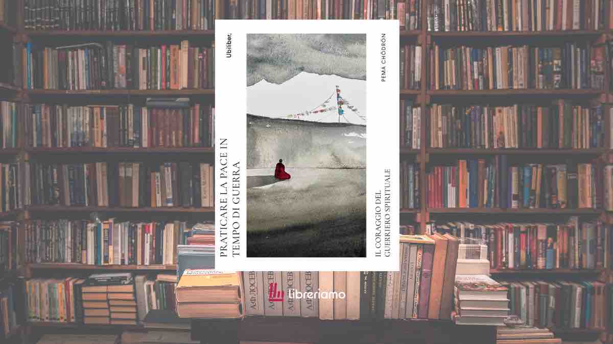 Praticare la pace in tempo di guerra, il libro che insegna come non farsi travolgere dal caos 1 Praticare la pace in tempo di guerra, il libro che insegna come non farsi travolgere dal caos