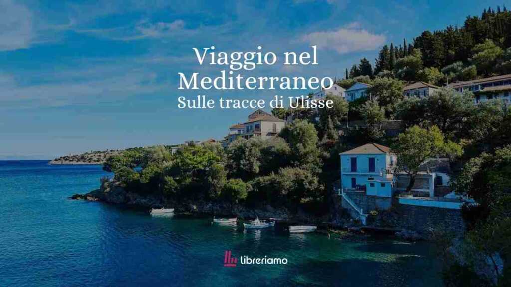 Sulle tracce di Ulisse: viaggio letterario nel Mediterraneo ispirato all’Odissea 48 Sulle tracce di Ulisse: viaggio letterario nel Mediterraneo ispirato all’Odissea