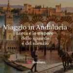 Viaggio culturale in Andalusia: Lorca e lo stupore dello sguardo 42 Viaggio culturale in Andalusia: Lorca e lo stupore dello sguardo