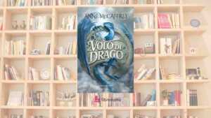 “Volo di drago”, di Anne McCaffrey: il grande classico che ha cambiato per sempre la narrativa fantasy con i draghi 9 “Volo di drago”, di Anne McCaffrey: il grande classico che ha cambiato per sempre la narrativa fantasy con i draghi