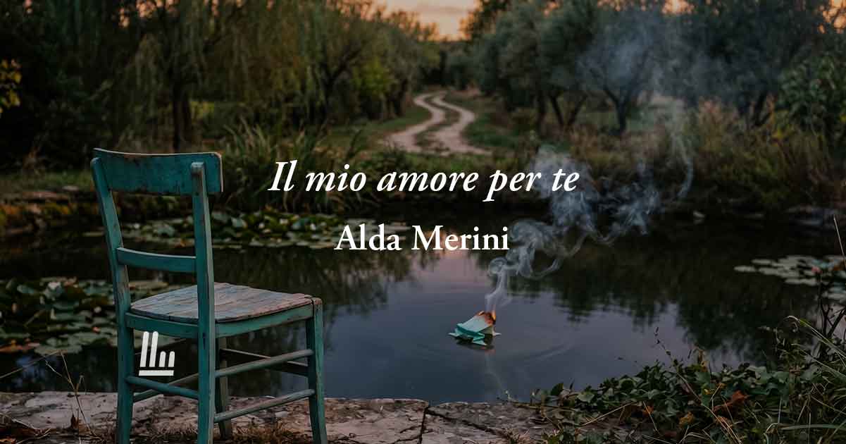 Il mio amore per te di Alda Merini: poesia contro le false promesse di chi inganna 1 Il mio amore per te di Alda Merini: poesia contro le false promesse di chi inganna