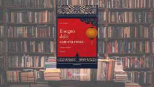 Il sogno della camera rossa un capolavo della letteratura cinese
