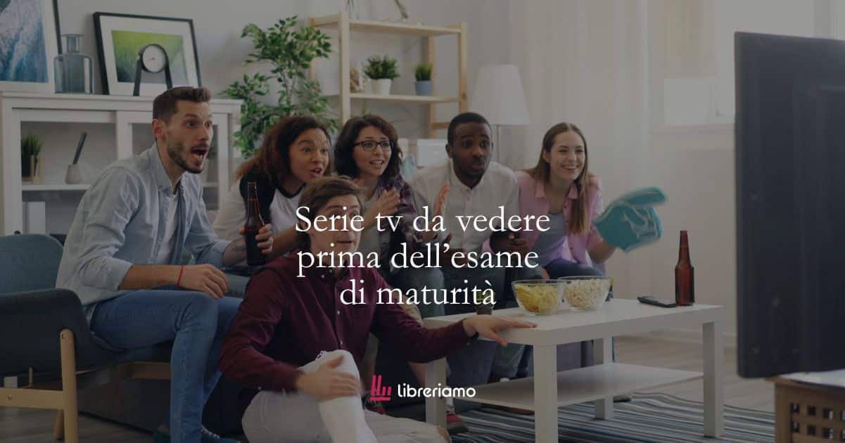 10 serie TV da vedere prima della Maturità 1 10 serie TV da vedere prima della Maturità- tra storia, attualità e grandi domande sul presente10 serie TV da vedere prima della Maturità