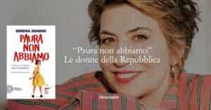 “Paura non abbiamo”: Serena Dandini racconta le donne che hanno costruito la Repubblica italiana 10 “Paura non abbiamo”: Serena Dandini racconta le donne che hanno costruito la Repubblica italiana