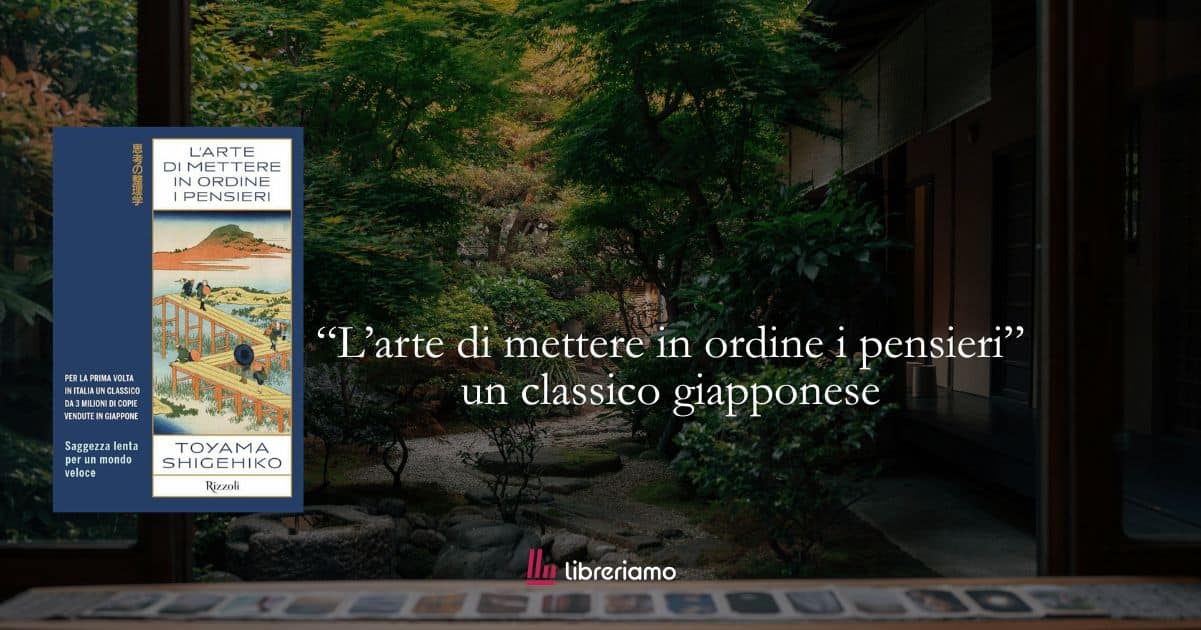 “L’arte di mettere in ordine i pensieri”: il classico giapponese che insegna a pensare con la propria testa 1 “L’arte di mettere in ordine i pensieri”: il classico giapponese che insegna a pensare con la propria testa