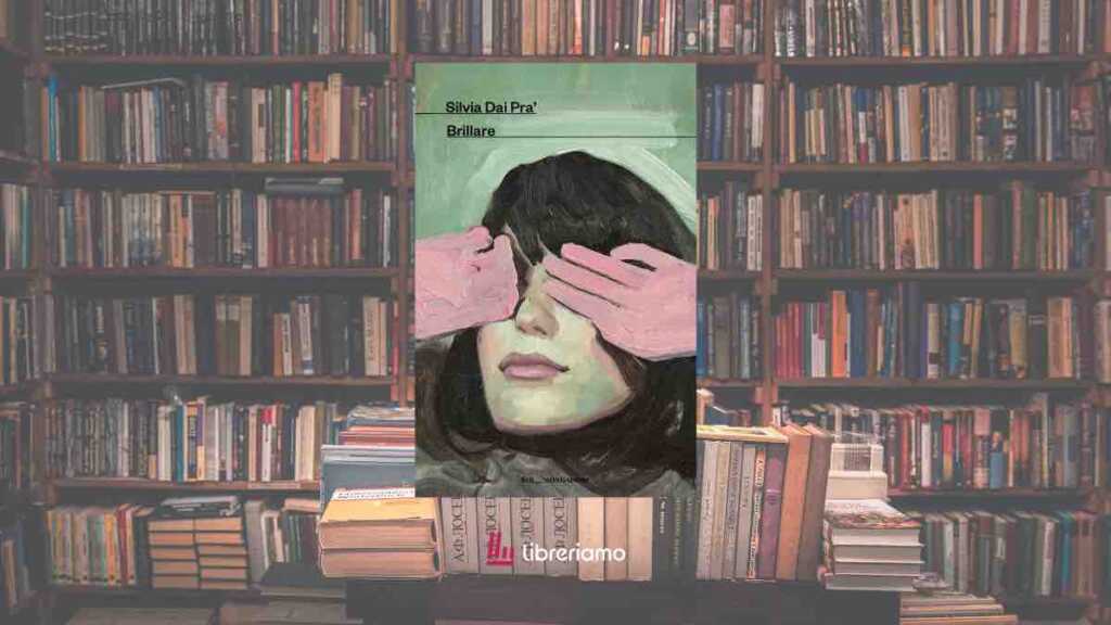 “Brillare” di Silvia Dai Pra’- si può davvero andare via dal luogo in cui siamo diventati ciò che siamo? Con intervista all’autrice