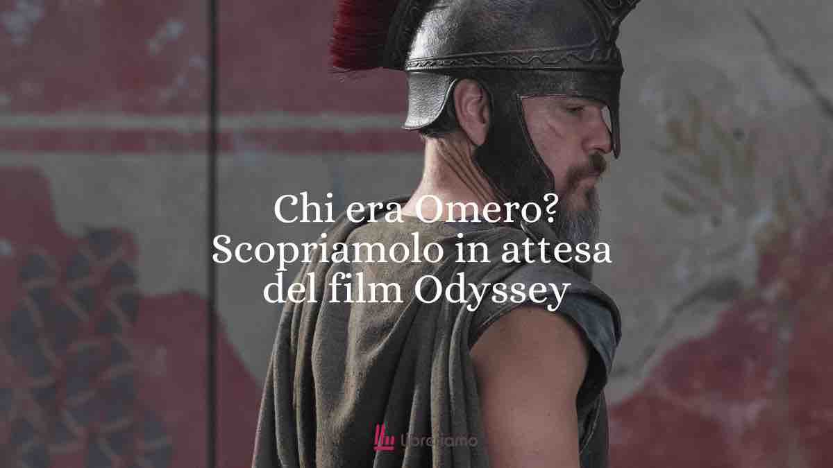 Chi era Omero? Scopriamolo in attesa del film Odyssey 1 Chi era Omero? Scopriamolo in attesa del film Odyssey