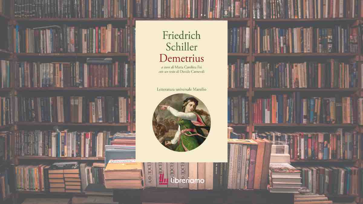 “Demetrius”, il dramma incompiuto di Friedrich Schiller che racconta il potere delle identità costruite 1 “Demetrius”, il dramma incompiuto di Friedrich Schiller che racconta il potere delle identità costruite