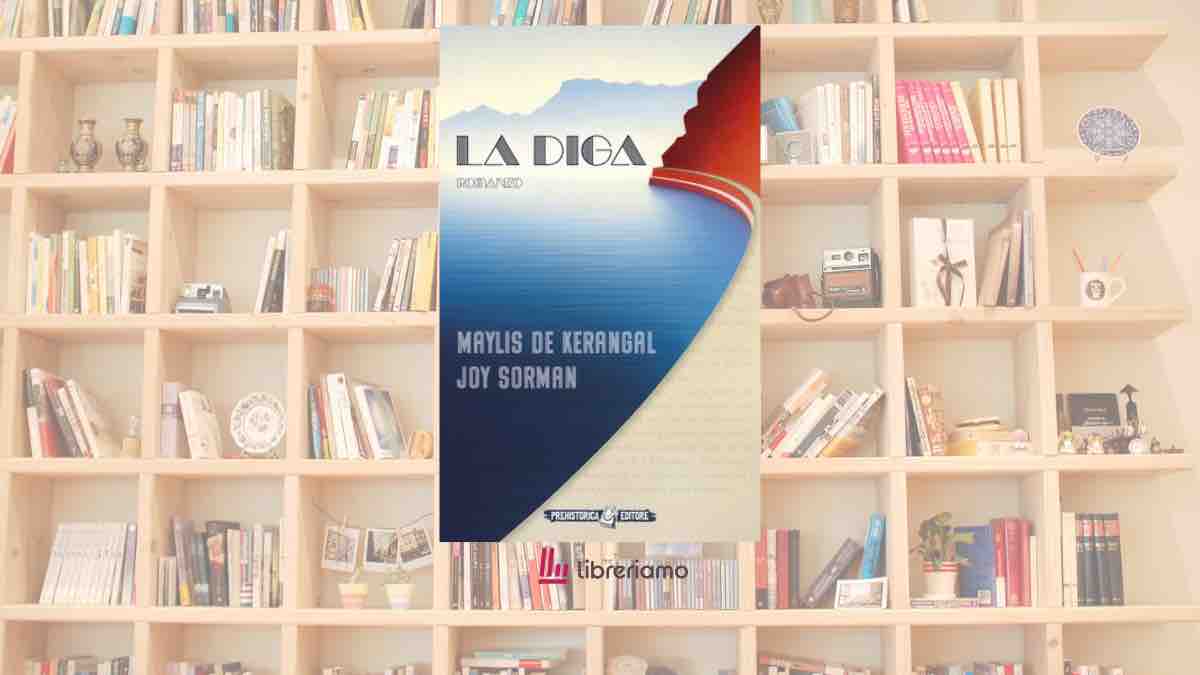 La diga il romanzo che racconta come il passato ci insegue se non impariamo ad affrontarlo