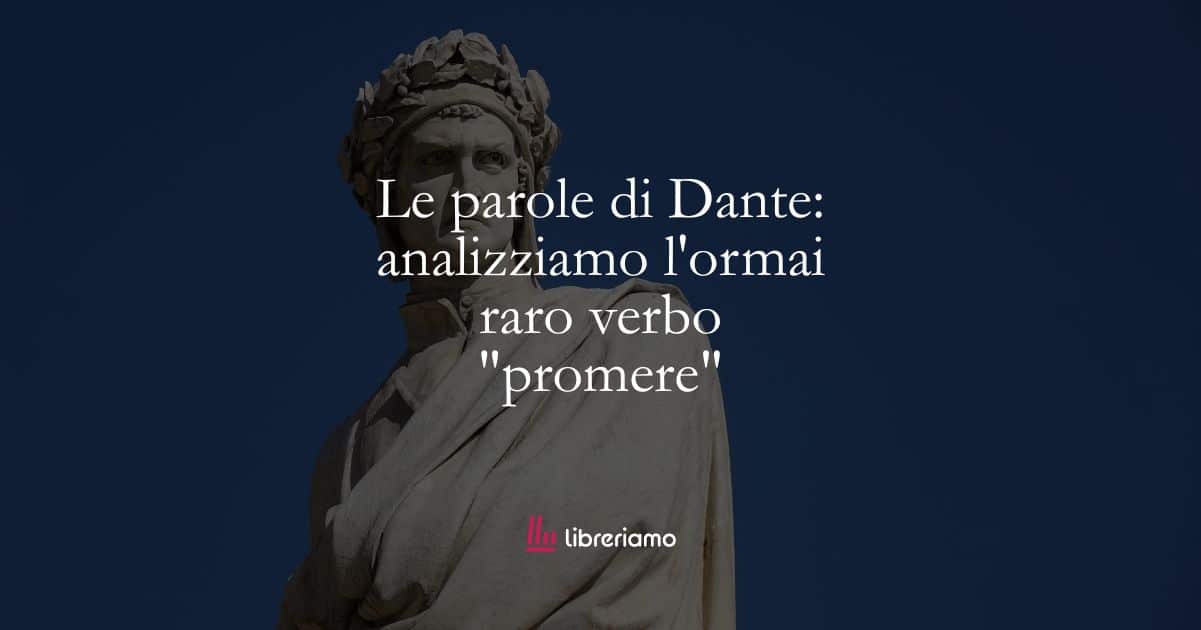 Le parole di Dante: analizziamo l'ormai raro verbo "promere" 1 Le parole di Dante analizziamo l'ormai raro verbo promere