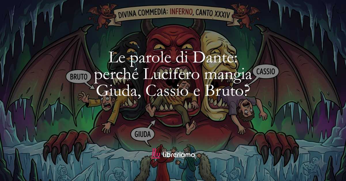 Le parole di Dante: perché Lucifero mangia Giuda, Cassio e Bruto? 1 Le parole di Dante perché Lucifero mangia Giuda, Cassio e Bruto