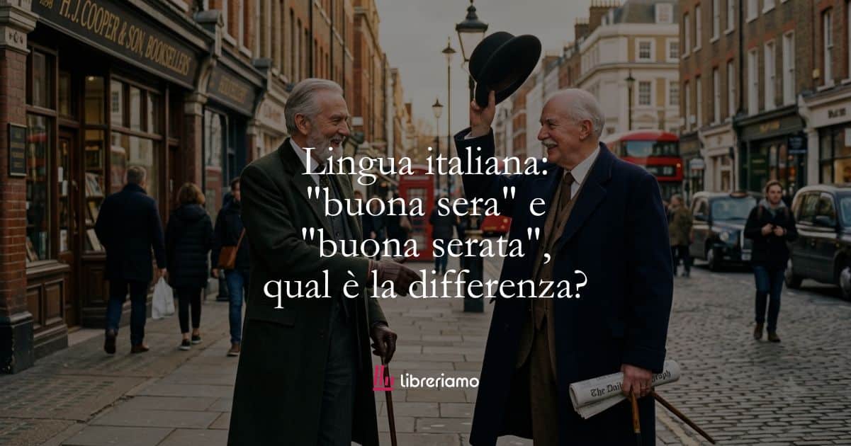 Lingua italiana: "buona sera" e "buona serata", qual è la differenza? 1 Lingua italiana buona sera e buona serata, qual è la differenza