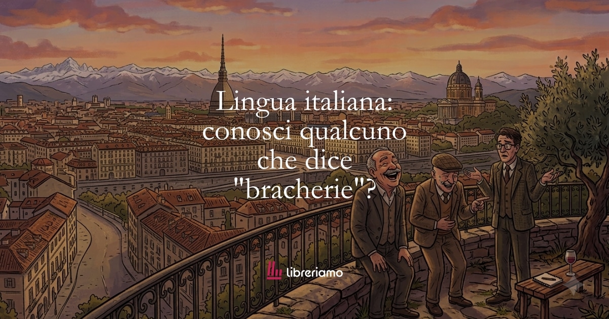 Lingua italiana: conosci qualcuno che dice "bracherie"? 1 Lingua italiana conosci qualcuno che dice tante bracherie
