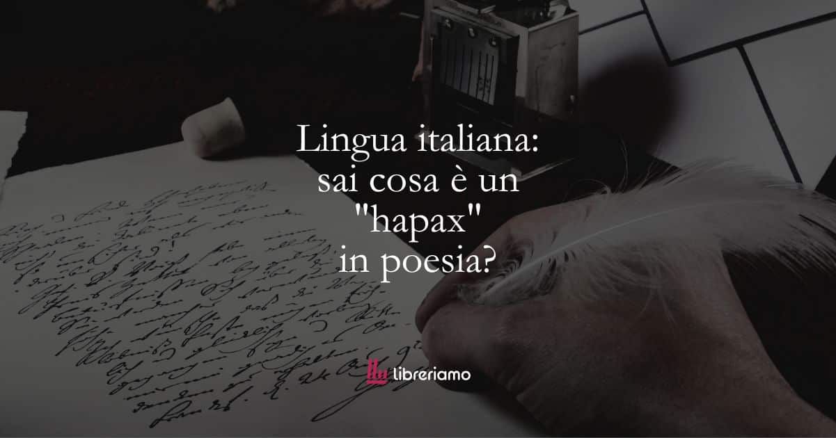 Lingua italiana: sai cosa è un "hapax" in poesia? 1 Lingua italiana sai cosa è un hapax in poesia