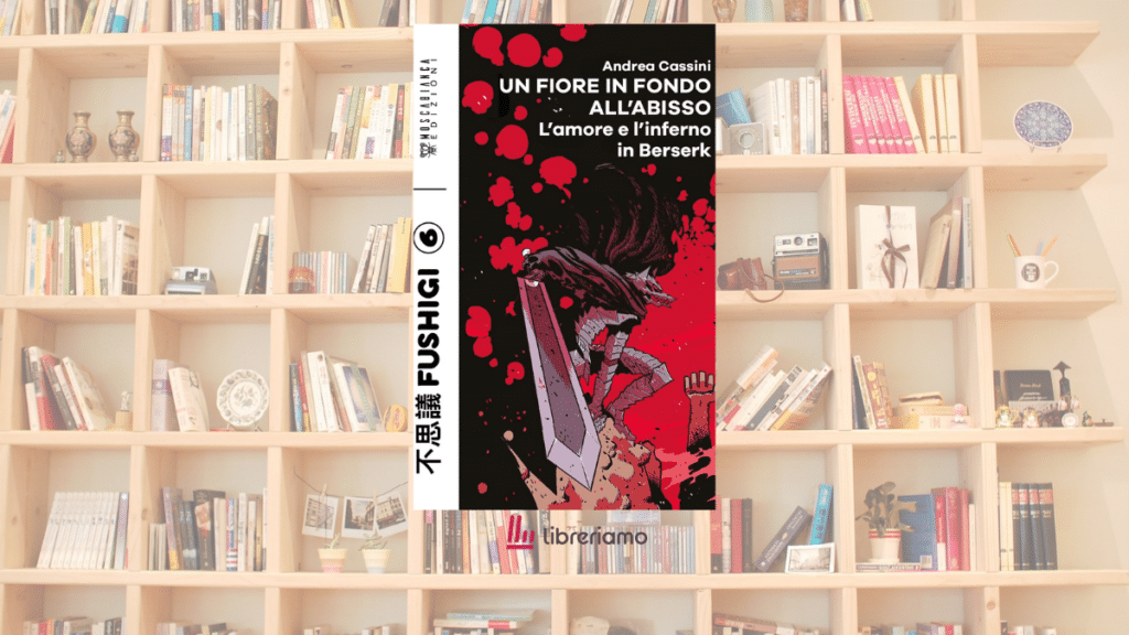 Berserk non è solo un manga dark fantasy: il saggio che racconta perché continua a parlarci dell’essere umano