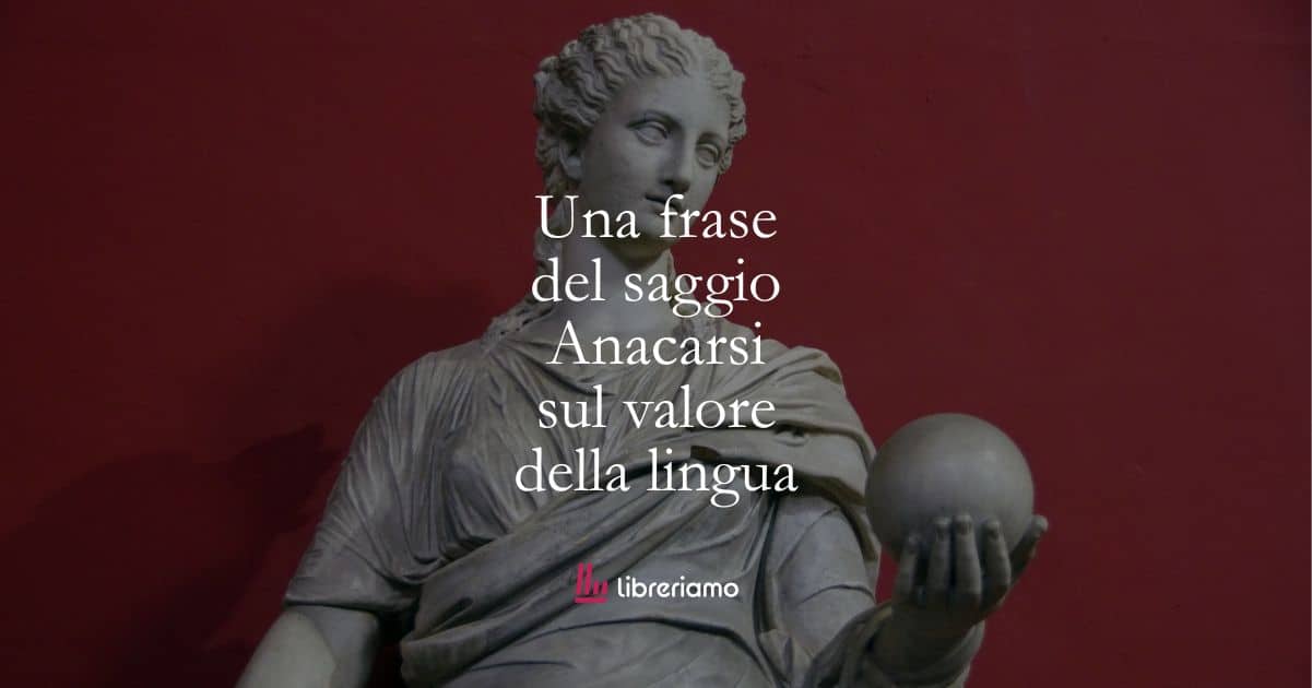 Una frase del saggio Anacarsi sul valore della lingua 1 Una frase del saggio Anacarsi sul valore della lingua