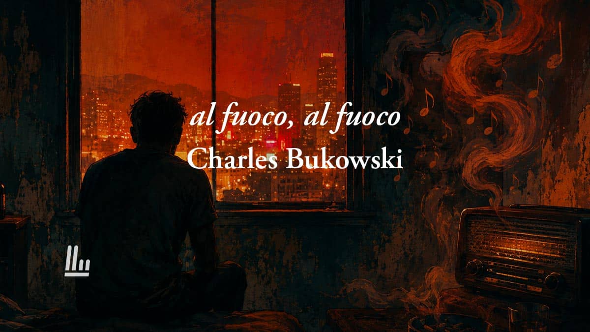 al fuoco, al fuoco di Charles Bukowski, poesia sul caldo soffocante che fa impazzire 1 al fuoco, al fuoco di Charles Bukowski, poesia sul caldo soffocante che fa impazzire